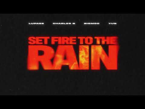 Lupage, Charles B, Bigmoo - Set Fire To The Rain (with YuB) (Official Visualizer)