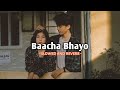 Baacha Bhayo - Swoopna Suman (slowed and reverb) |Music Beam|
