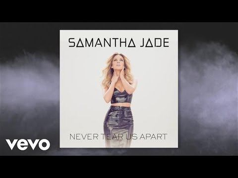 Samantha Jade - Never Tear Us Apart (Audio)