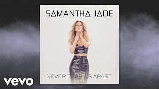 Samantha Jade - Never Tear Us Apart (Audio)