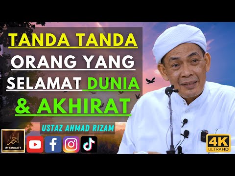 Ustaz Ahmad Rizam - TANDA-TANDA ORANG YANG SELAMAT DUNIA & AKHIRAT