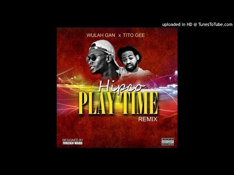 Wulah Gan x Tito Gee - HipCo Playtime Remix (NEW MUSIC 2017)