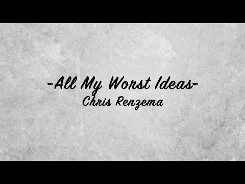 All My Worst Ideas by Chris Renzema