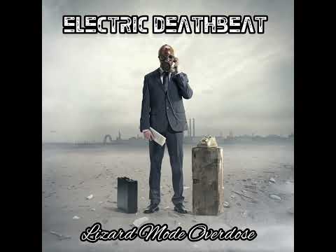 Electric Deathbeat - Lizard Mode Overdose [Single 2022] [A Ghost Triangle]