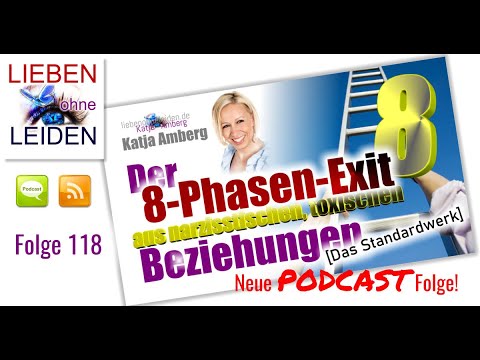 Der 8-Phasen-Exit aus Toxischen Beziehungen | Podcast-Folge 118  Lieben ohne Leiden