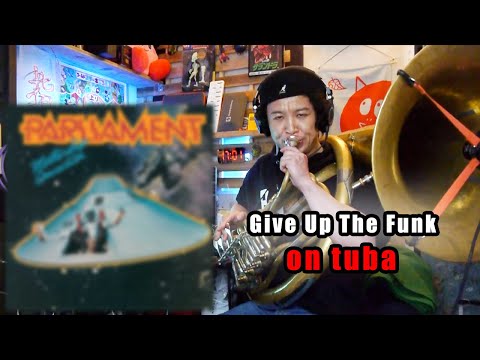 TUBA TO BASS - "Give Up the Funk (Tear the Roof off the Sucker)"