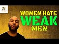 Women HATE Weak Men Alpha Male Strategies AMS