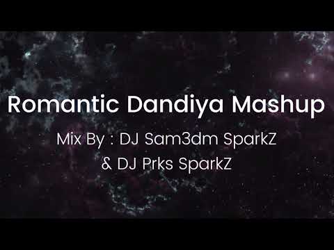 Romantic Dandiya Mashup-DJ sam3dm SparkZ&DJ Prks SparkZ |2018|Navratri Dandiya Mix Song
