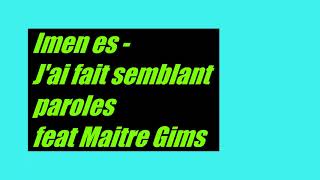 j&#39;ai fait semblant paroles (Imen es feat Maitre Gims)