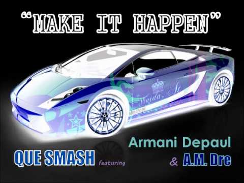 Make It Happen by Que Smash feat. Armani DePaul & AM Dre