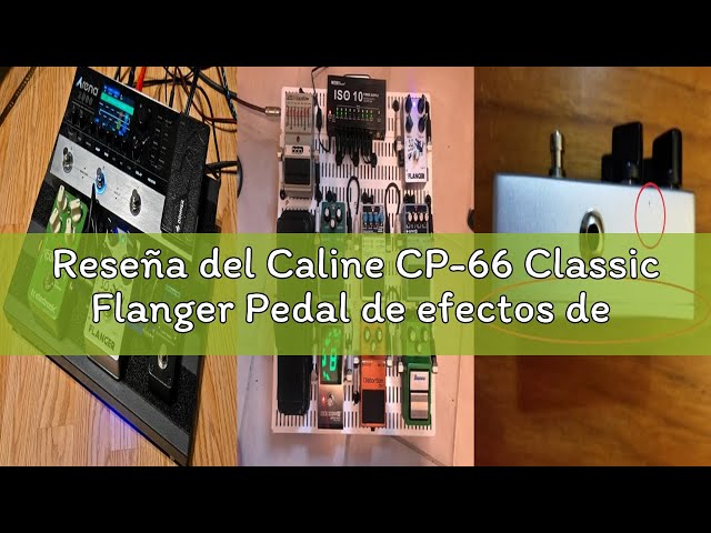 Vídeo relacionado con Caline CP-66 Classic Flanger Pedal de efectos de guitarra