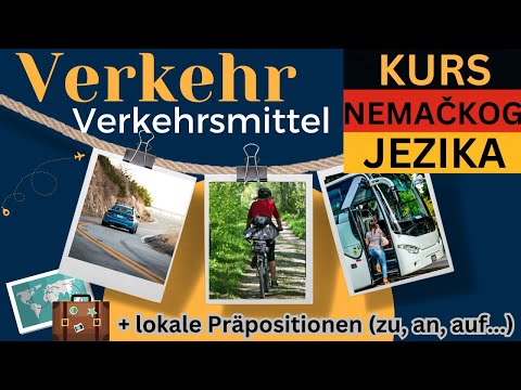 KURS NEMAČKOG JEZIKA I 9.  LEKCIJA I SAOBRAĆAJ I PREVOZNA SREDSTVA + PREDLOZI ZA MESTO)