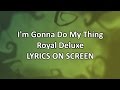 Royal Deluxe - I'M GONNA DO MY THING [Lyrics]