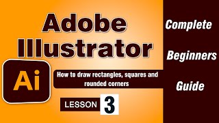 Adobe Illustrator Tutorial Lesson 3 | How to draw rectangles, squares and rounded corners