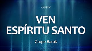 C0233 VEN ESPÍRITU SANTO - Barak (Letra)