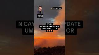 7/7/26 mid-evening update on the North Cayuse Fire burning in Umatilla County