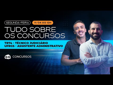 TUDO SOBRE OS CONCURSOS TRT4 E UFRGS