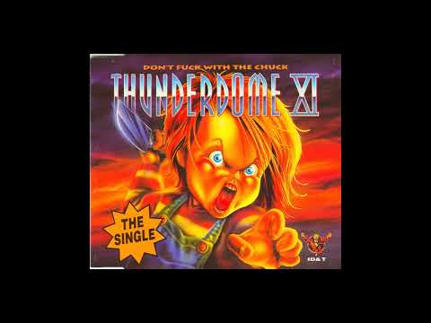 THUNDERDOME XI (11) DONT FUCK WITH THE CHUCK (THE SINGLE - FULL ALBUM 13:23 MIN - HQ AUDIO