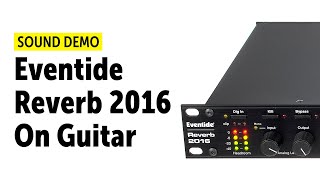 Video thumbnail for Eventide Reverb 2016 On Guitar Sound Demo (no talking) by Producing Bonedo