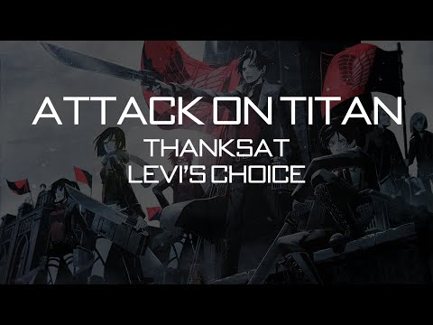 Attack On Titan Season 3 Ost - ThanksAT | Levis Choice (Extended Version)