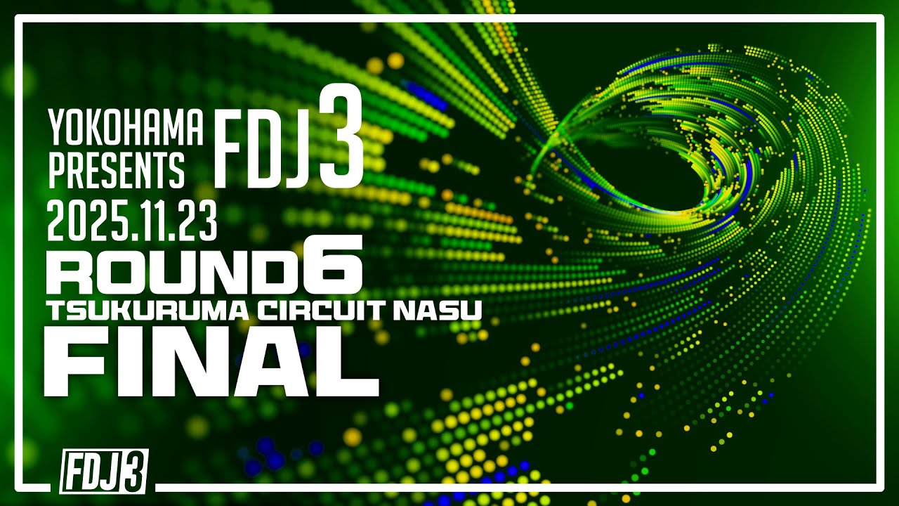 2025 FDJ3 Round 6 TOP16 to FINAL