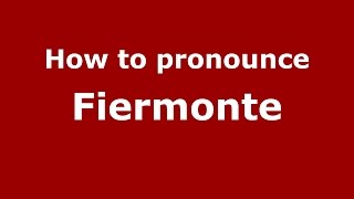 How to pronounce Fiermonte