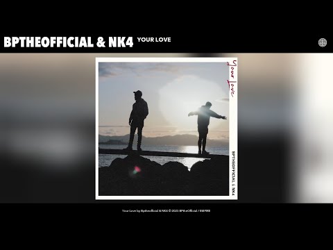 Bptheofficial & NK4 - Your Love (Official Video)