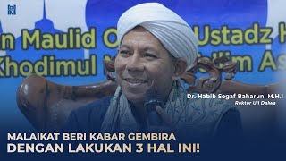 Download lagu Malaikat Beri Kabar Gembira dengan Lakukan 3 Hal InI || DR. Al-Habib Segaf Baharun,M.H.I. mp3