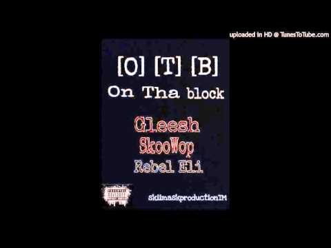 On The Block - Gleesh Ft Rebel Eli Ft Skoowop (Audio)