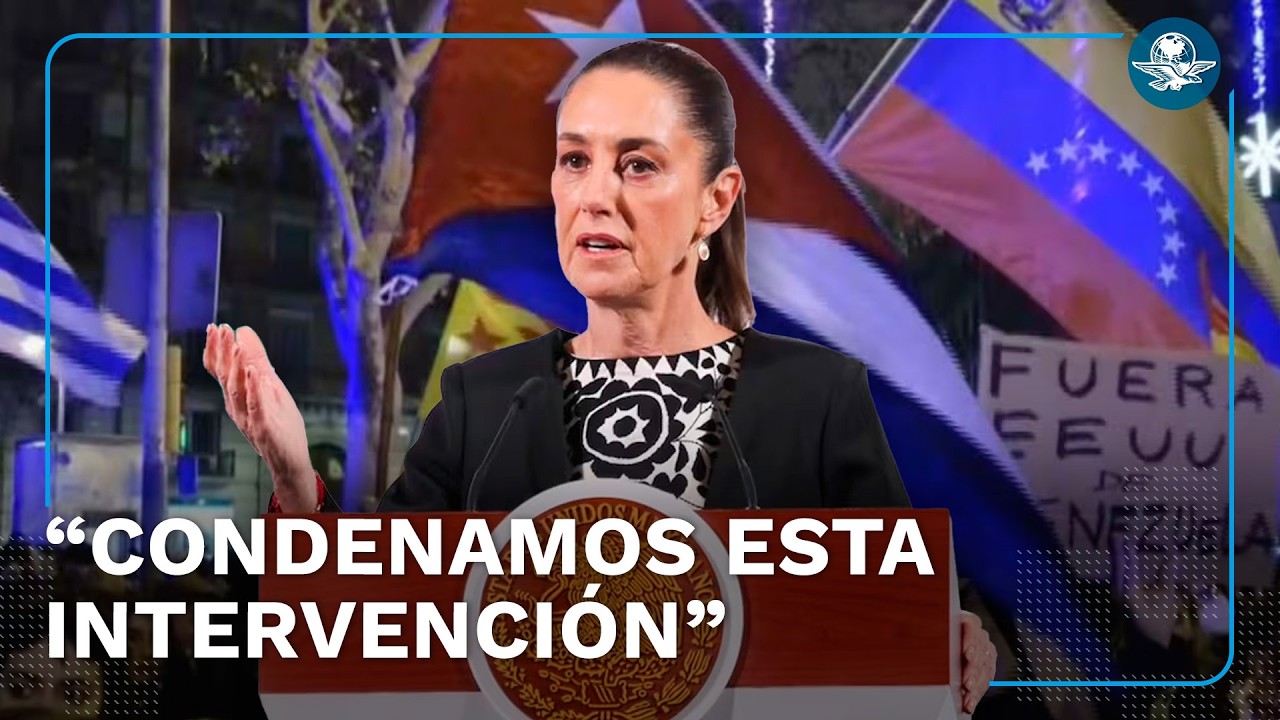 Sheinbaum reitera condena por intervención de EU en Venezuela