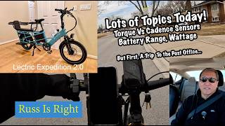 EBIKES - Torque Vs Cadence Sensors, Lower Wattage Ebikes, Batteries... But Post Office First!