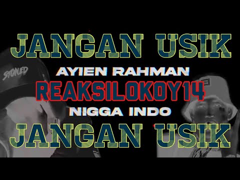 REAKSILOKOY14 - Jangan Usik [AYIEN RAHMAN ft. ONCHO FLASH] | REACTION!