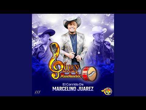 El Corrido De Marcelino Juarez