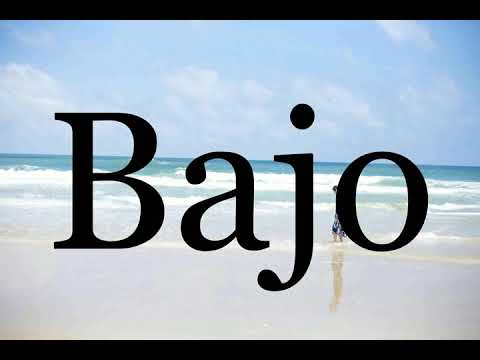 How To Pronounce Bajo🌈🌈🌈🌈🌈🌈Pronunciation Of Bajo