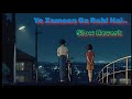 Ye Zameen Ga Rahi Hai Slow Reverb Old Song
