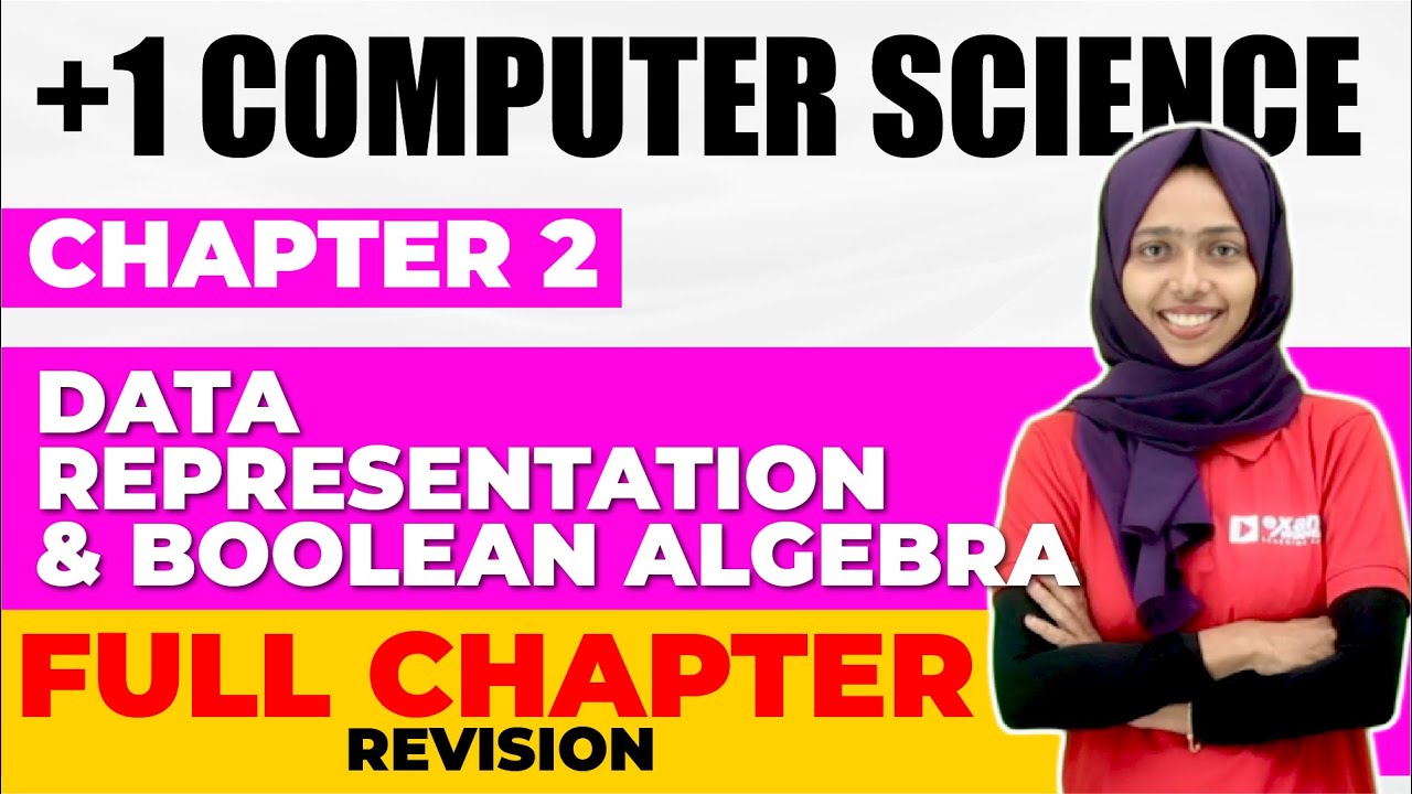 Plus One Computer Science | Chapter 2 Data Representation and Boolean Algebra |Full Chapter Revision