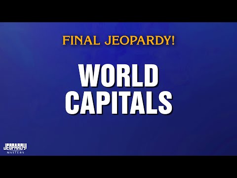World Capitals | Final Jeopardy! | JEOPARDY! MASTERS
