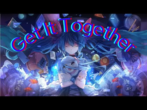 Nightcore - Get It Together (702)