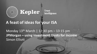a-feast-of-ideas-for-your-isa-event-using-investment-trusts-for-income-with-jpmorgan-s-simon-elliott-24-03-2023