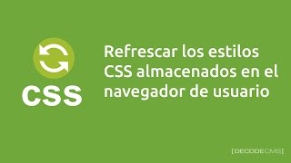 Refrescar los estilos CSS almacenados en el navegador del usuario