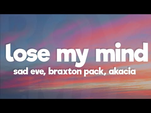 Sad Eve & Braxton Pack - Lose My Mind (Lyrics) feat. Akacia [7clouds Release]
