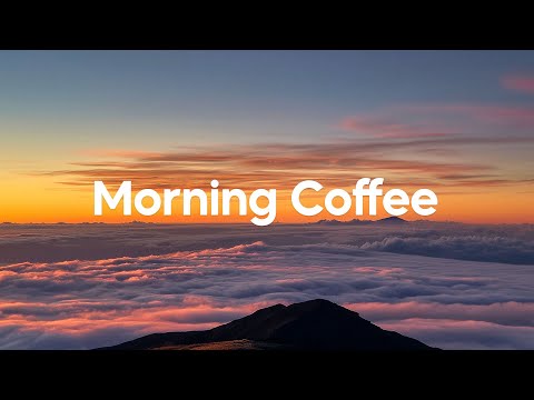 Morning Coffee, 2025 🌅 Positive & Happy Chill Music To Have A Good Day