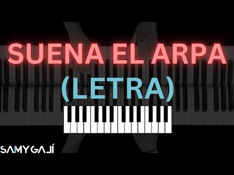 🎹 LETRA + PIANO | SUENA EL ARPA | Grupo Grace | Samy Galí | Karaoke