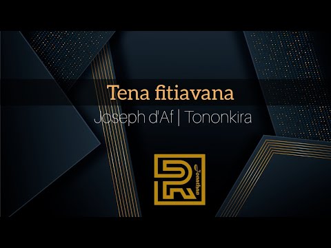 Tena Fitiavana | Joseph d'Af | Hira Fiderana | Tononkira