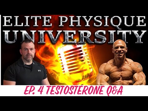 Elite Physique University Ep. 4 Testosterone Q and A