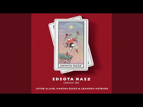 Idiota Raiz (Deixa Ir) - Extended