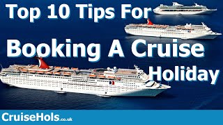 Top 10 Tips For Booking A Cruise Holiday | Cruise Advice For Booking Cruise Holidays
