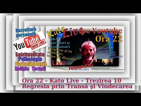 Ora 22 Kato Live -Trezirea 10 - Regresia prin Transă şi Vindecarea