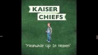 meanwhile up in heaven / kaiser chiefs / official video
