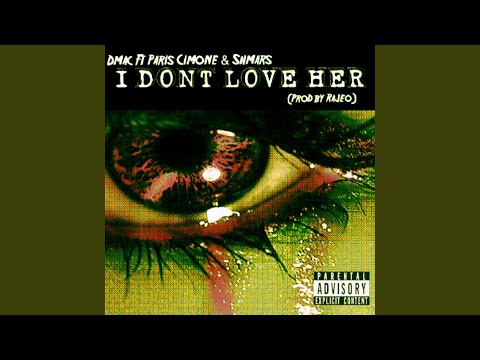 I Don't Love Her (feat. Paris Cimone & Shmars)